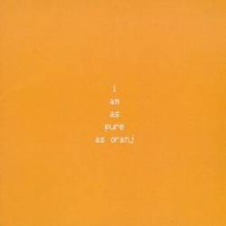 The Fall : I Am As Pure As Oranj